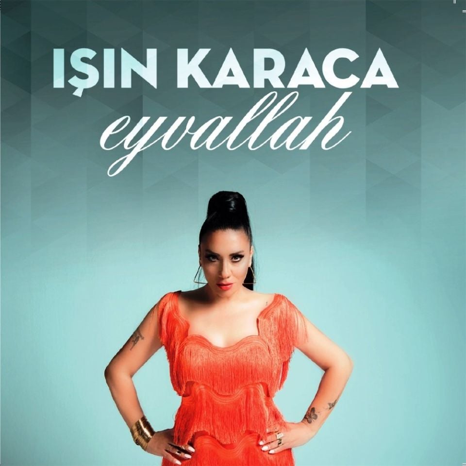 IŞIN KARACA - EYVALLAH