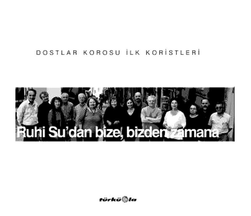 DOSTLAR KOROSU -  RUHİ SU'DAN BİZE BİZDEN ZAMANA (CD)