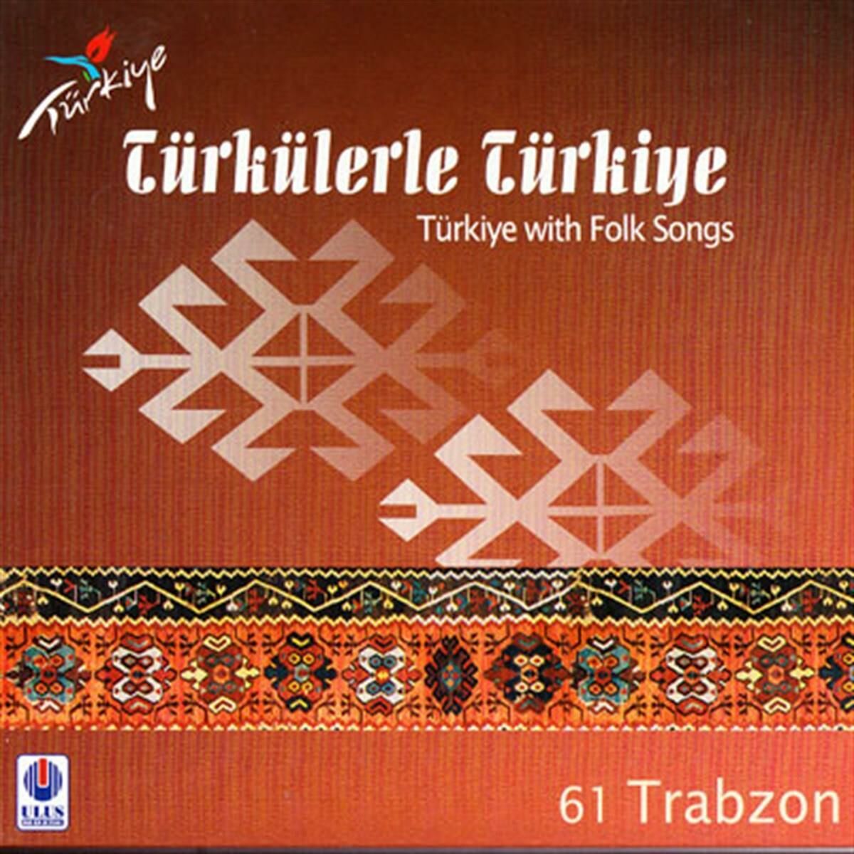 TÜRKÜLERLE TÜRKİYE (TÜRKİYE WITH FOLK SONGS) - 61 TRABZON (CD)