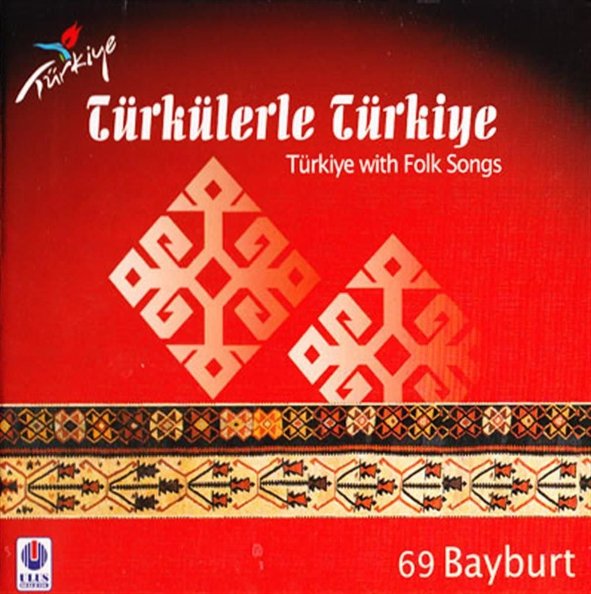 TÜRKÜLERLE TÜRKİYE   (TÜRKİYE WITH FOLK SONGS) 69 BAYBURT  (CD)