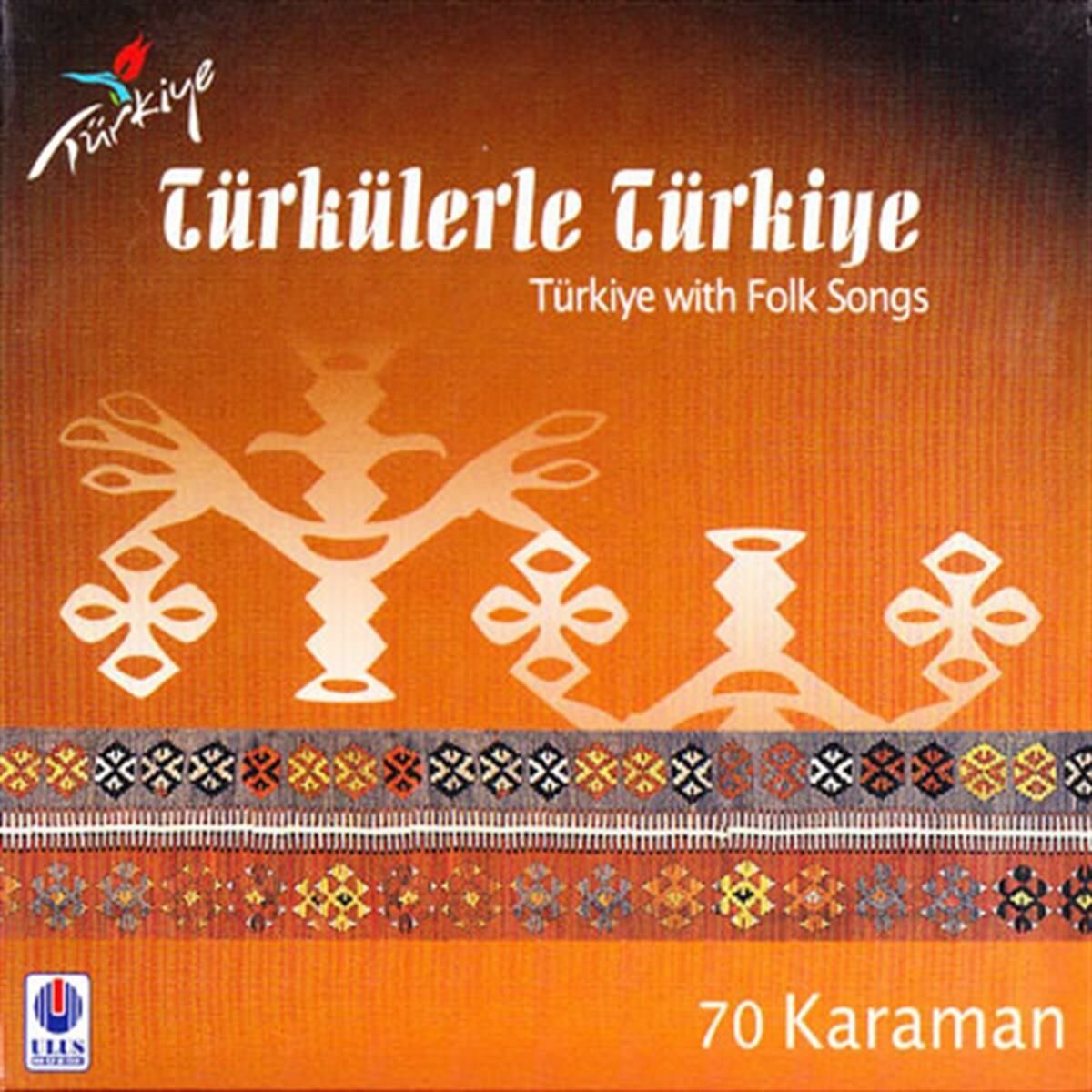 TÜRKÜLERLE TÜRKİYE   (TÜRKİYE WITH FOLK SONGS) 70 KARAMAN  (CD)