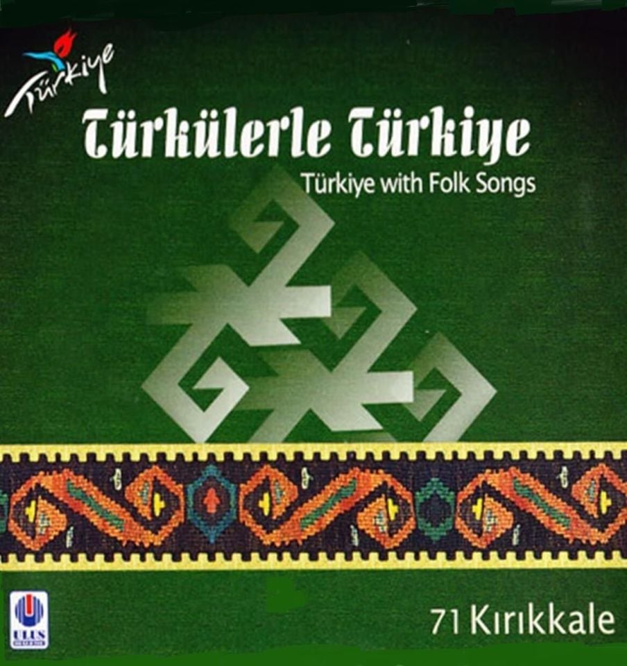 TÜRKÜLERLE TÜRKİYE   (TÜRKİYE WITH FOLK SONGS) 71 KIRIKKALE  (CD)