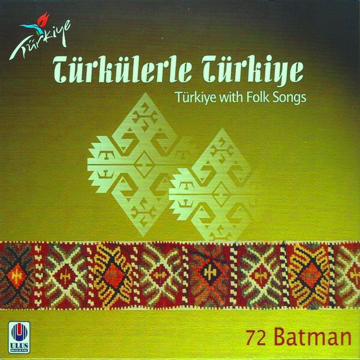 TÜRKÜLERLE TÜRKİYE   (TÜRKİYE WITH FOLK SONGS) 72 BATMAN  (CD)