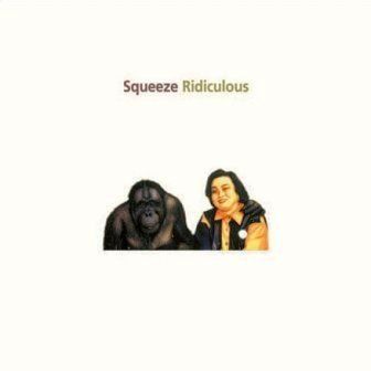 SQUEEZE - RIDICULOUS