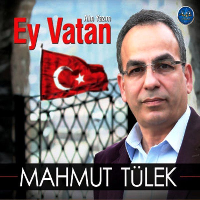 MAHMUT TÜLEK – ALIN YAZIM EY VATAN