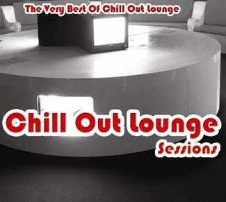 VARIOUS ARTISTS - CHILL OUT LOUNGE SESSIONS