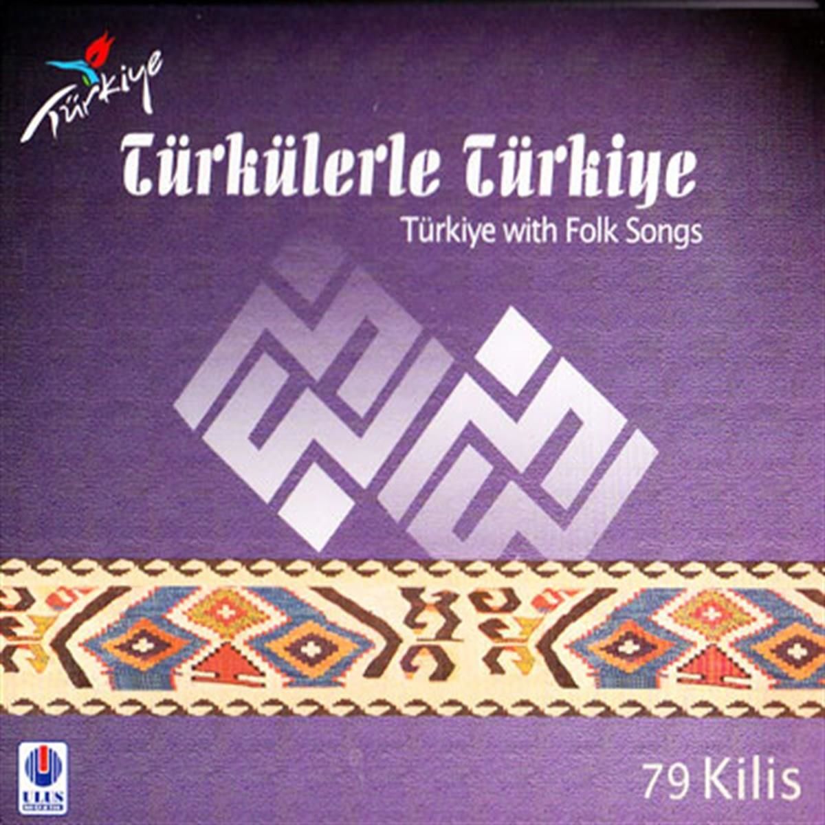 TÜRKÜLERLE TÜRKİYE (TÜRKİYE WITH FOLK SONGS) 79 KİLİS (CD)