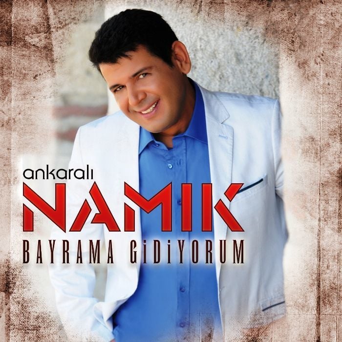 ANKARALI NAMIK - BAYRAMA GİDİYORUM