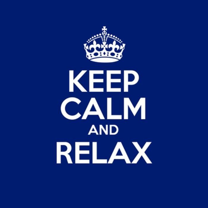 KEEP CALM AND RELAX