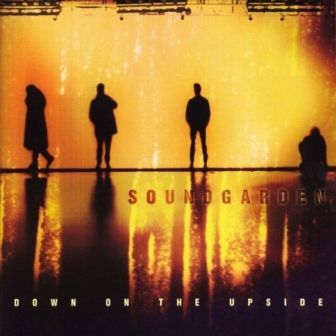 SOUND GARDEN - DOWN ON THE UPSIDE