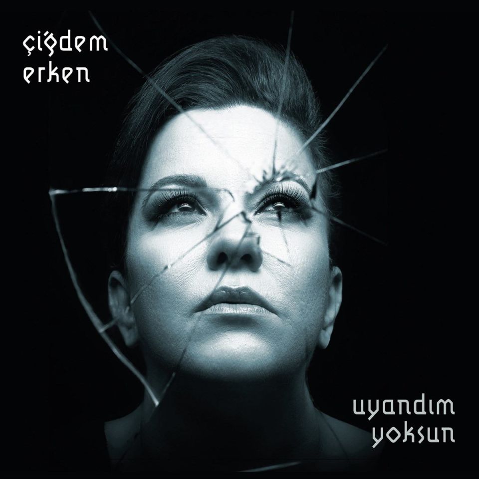 ÇİĞDEM ERKEN - UYANDIM YOKSUN