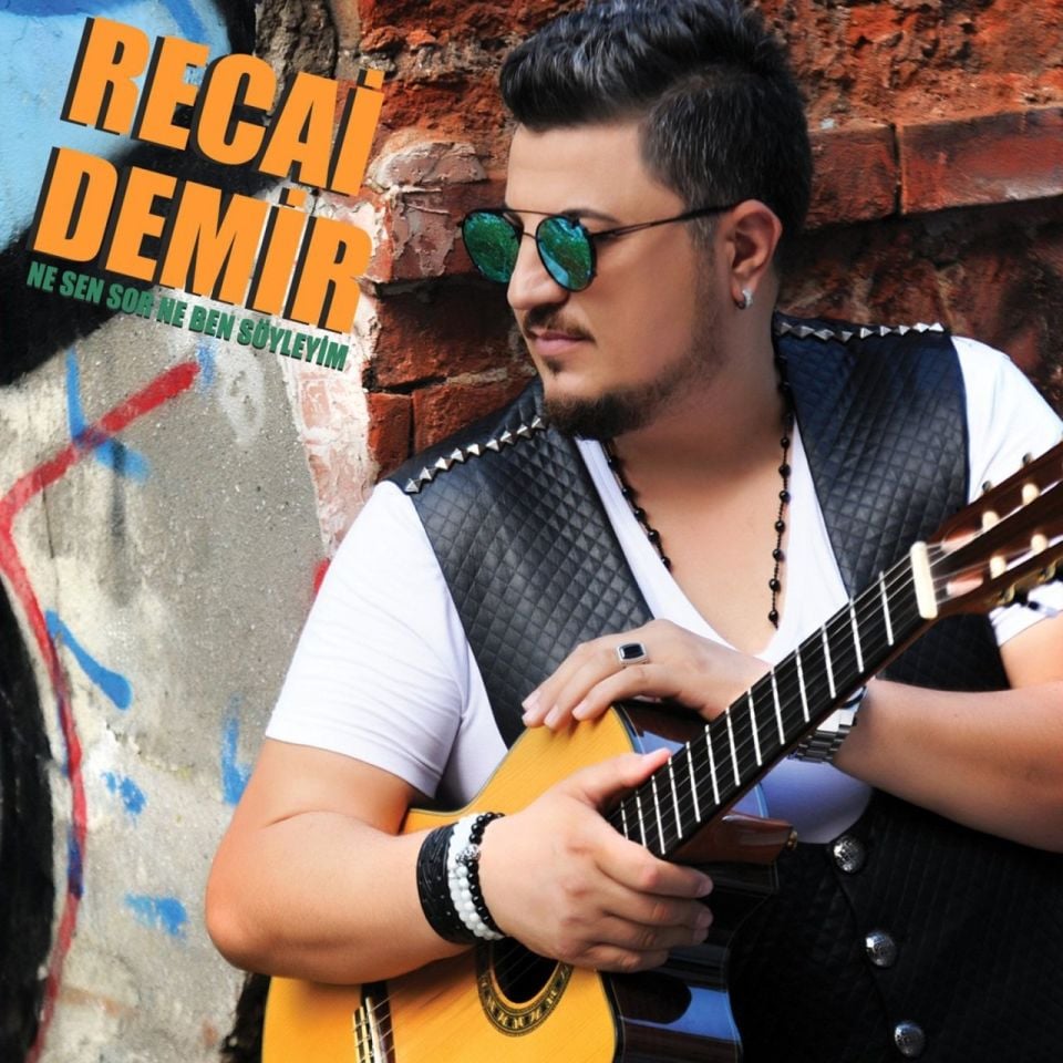 RECAİ DEMİR - NE SEN SOR NE BEN SÖYLEYİM