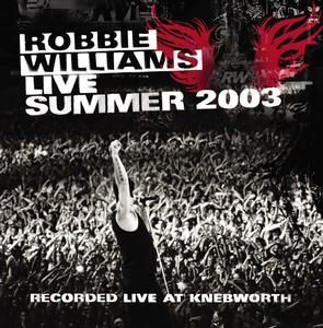 ROBBIE WILLIAMS - LIVE SUMMER 2003