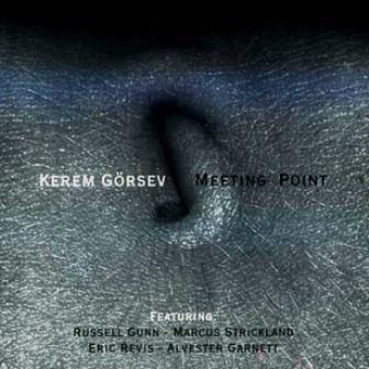 KEREM GÖRSEV - MEETING POINT