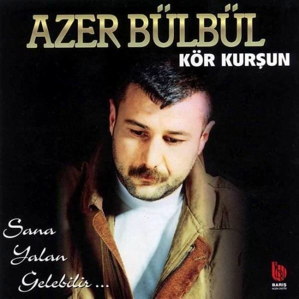 AZER BÜLBÜL - KÖR KURŞUN-SANA YALAN GELEBİLİR... (CD) (1999)