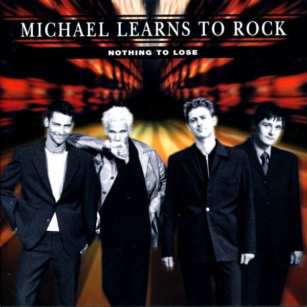 MICHAEL LEARNS TO ROCK - NOTHING TO LOSE