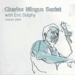 CHARLES MINGUS SEXTET WITH - CORNELL 1964