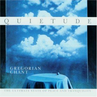GREGORIAN CHANT - QUIETUDE