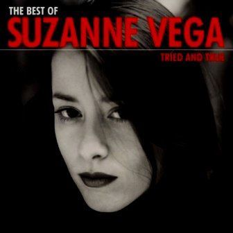SUZANNE VEGA - THE BEST OF SUZANNE VEGA TRIED AND TRUE