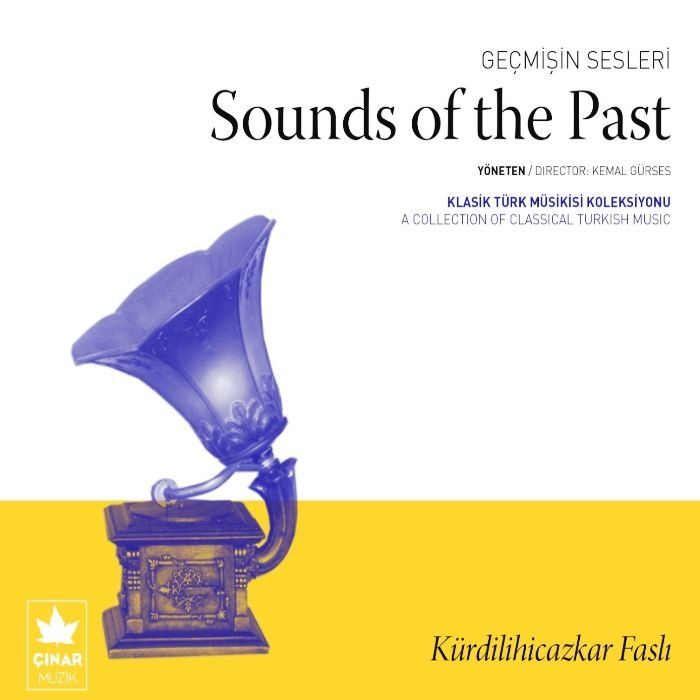 GEÇMİŞİN SESLERİ (SOUND OF THE PAST) - KÜRDİLİHİCAZKAR FASLI
