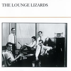 THE LOUNGE LIZARDS - THE LOUNGE LIZARDS