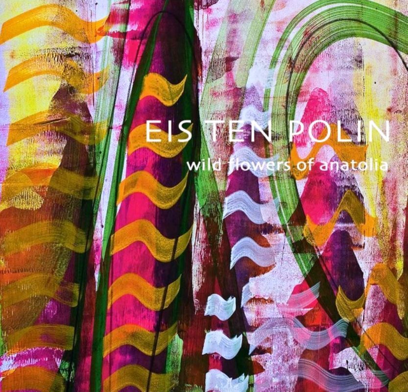 EIS TEN POLIN - WILD FLOWERS OF ANATOLIA / ANADOLU'NUN KIR ÇİÇEKLERİ (2 CD)