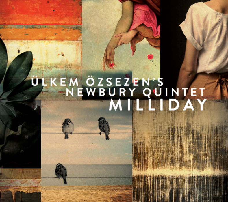 ÜLKEM ÖZSEZEN’S NEWBURY QUINTET – MILLIDAY