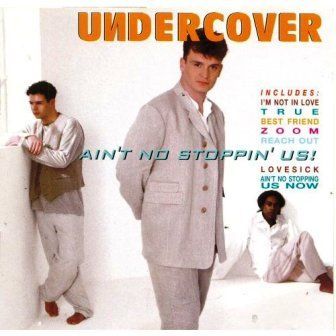 UNDERCOVER - AIN'T NO STOPPIN' US