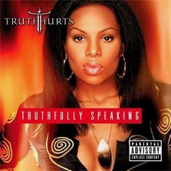 TRUTH HURTS - TRUTHFULLY SPEAKING