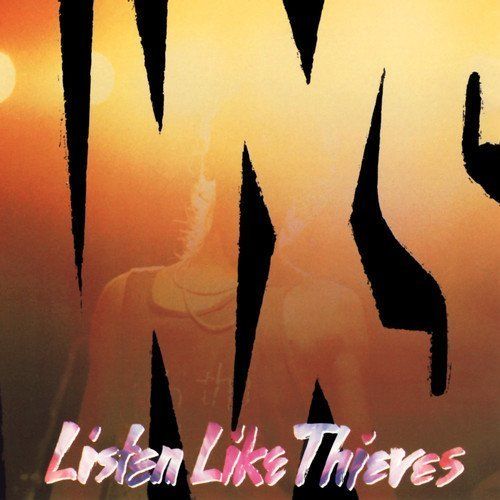 INXS - LISTEN LIKE THIEVES