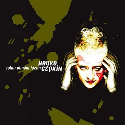 HAYKO CEPKİN - SAKİN OLMAM LAZIM