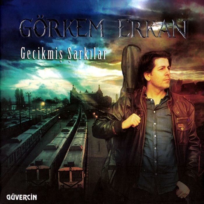 GÖRKEM ERKAN - GECİKMİŞ ŞARKILAR