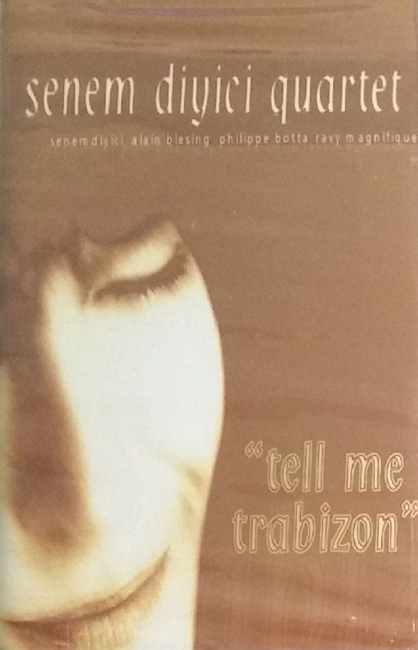 SENEM DİYİCİ QUARTET - TELL ME TRABİZON (MC)