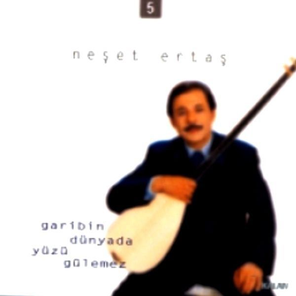 NEŞET ERTAŞ - GARİBİN DÜNYADA YÜZÜ GÜLEMEZ (CD) (2000)