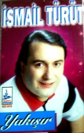 İSMAİL TÜRÜT - YAKIŞIR
