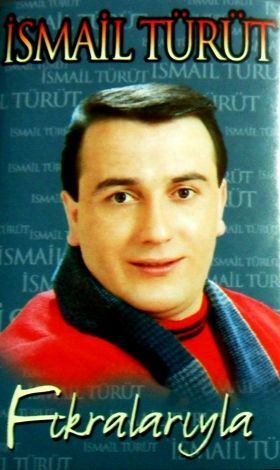 İSMAİL TÜRÜT - FIKRALARIYLA