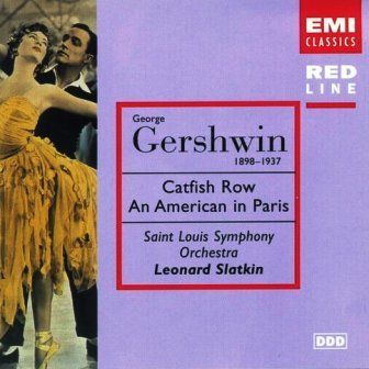 GERSHWIN - CATFISH ROW AN AMERICAN IN PARIS LEONARD SLATKIN