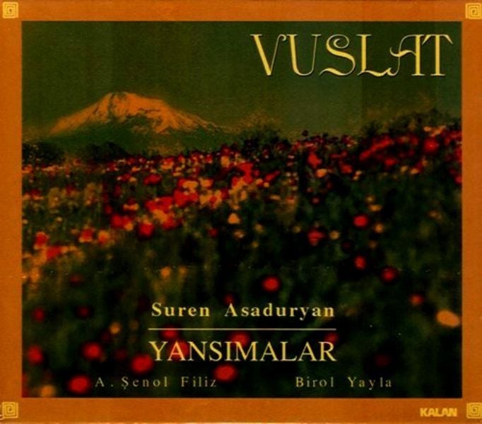 YANSIMALAR - VUSLAT    SÜREN ASADURYAN-A. ŞENOL FİLİZ-BİROL YAYLA