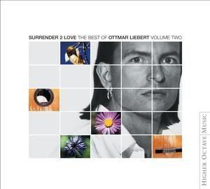 OTTMAR LIEBERT - SURRENDER 2 LOVE THE BEST