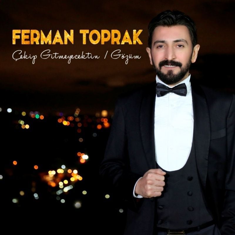 FERMAN TOPRAK - ÇEKİP GİTMEYECEKTİN / GÖZÜM