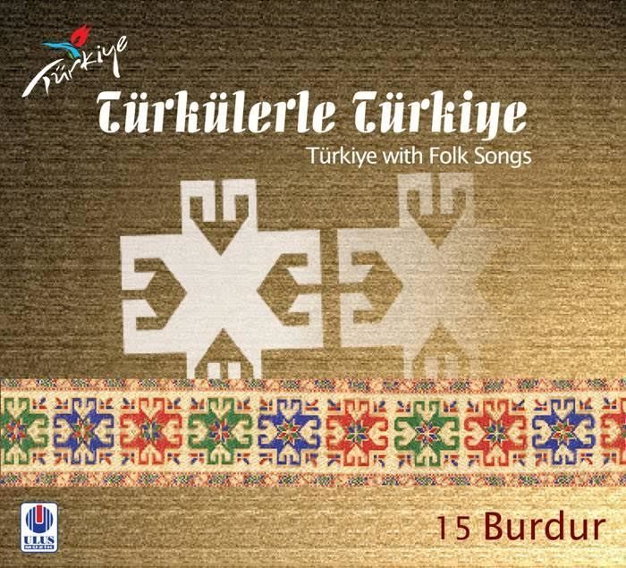 TÜRKÜLERLE TÜRKİYE (TÜRKİYE WITH FOLK SONGS) - 15 BURDUR