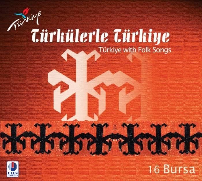 TÜRKÜLERLE TÜRKİYE (TÜRKİYE WITH FOLK SONGS) - 16 BURSA