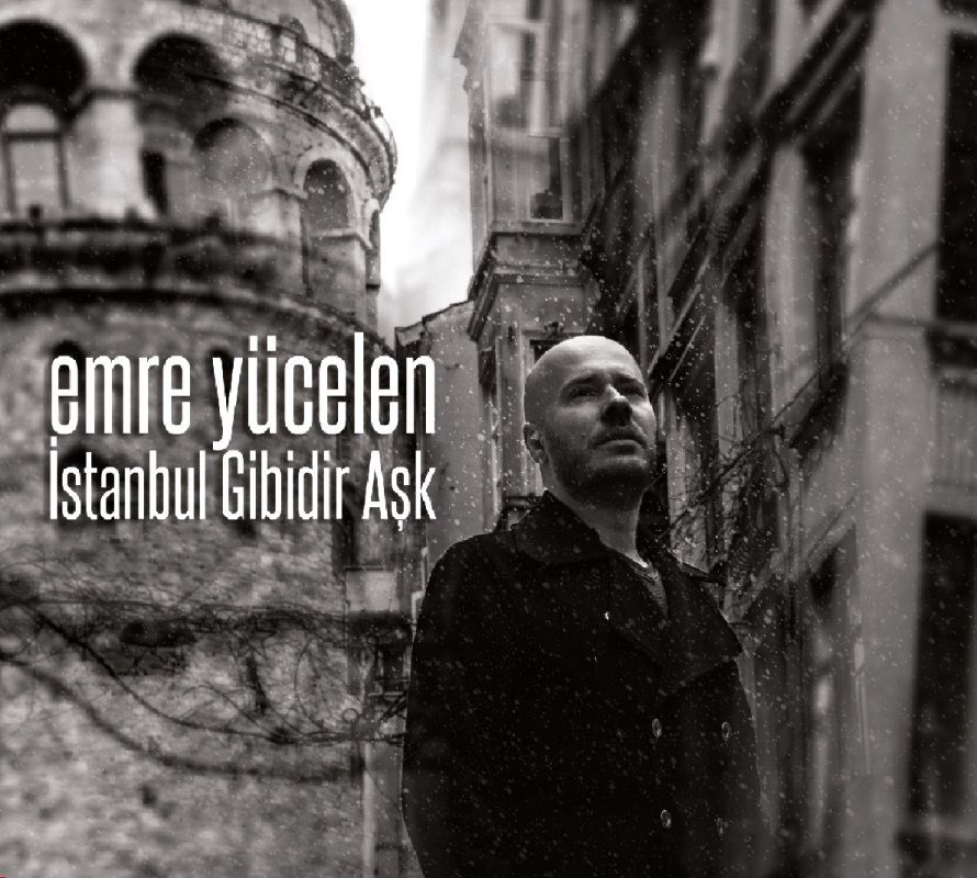 EMRE YÜCELEN - İSTANBUL GİBİDİR AŞK