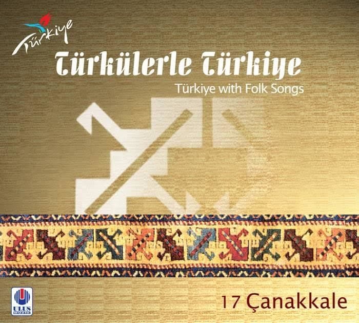TÜRKÜLERLE TÜRKİYE (TÜRKİYE WITH FOLK SONGS) - 17 ÇANAKKALE