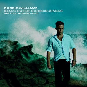 ROBBIE WILLIAMS - IN & OUT OF CONSCIOUSNESS: