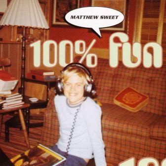 MATTHEW SWEET - 100% FUN