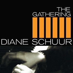DIANE SCHUUR - THE GATHERING