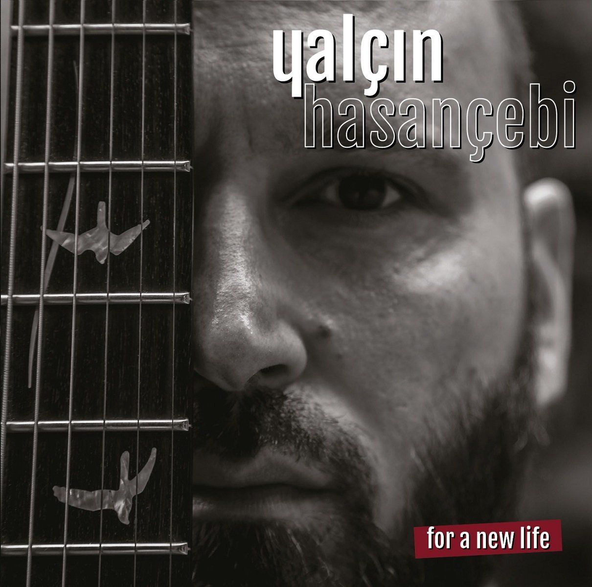 YALÇIN HASANÇEBİ -  FOR A NEW LIFE