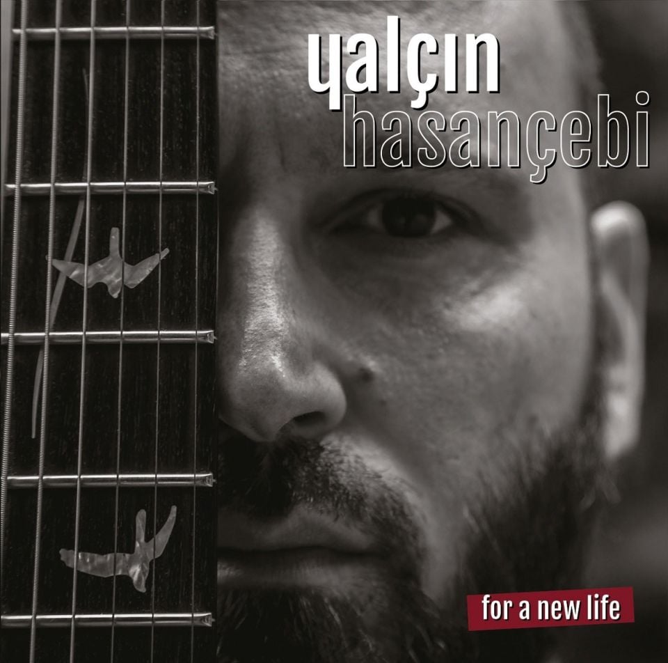 YALÇIN HASANÇEBİ -  FOR A NEW LIFE