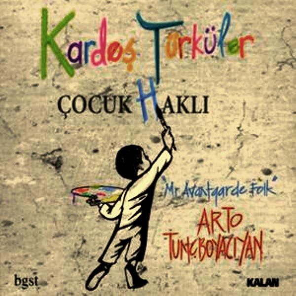 KARDEŞ TÜRKÜLER & ARTO TUNÇBOYACIYAN - ÇOCUK HAKLI